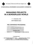 Cover of: International Engineering Management Conference: Managing Projects in a Borderless World : 17-18 December, 1993 Nyatt Regency Delhi  | Institute of Electrical & Electronics En