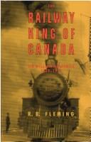 Cover of: The Railway King of Canada: Sir William Mackenzie, 1849-1923