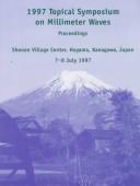 Cover of: 1997 Topical Symposium on Millimeter Waves: proceedings : Shonan Village Center, Hayama, Kanagawa, Japan, 7-8 July 1997.