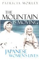 Cover of: The Mountain Is Moving: Japanese Women's Lives