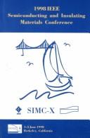 Cover of: Semiconducting and Semi-Insulating Materials (SIMC), 1998 IEEE International Conference by Calif) Conference on Semiconducting and Insulating Materials (10th : 1998 : Berkeley, Zuzanna Liliental-Weber, C. J. Miner, Institute of Electrical and Electronics Engineers
