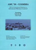 Cover of: AMC '98-Coimbra: 1998 5th International Workshop on Advanced Motion Control : proceedings : June 29-July 1, 1998, Coimbra University, Coimbra, Portugal