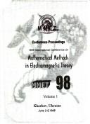 Cover of: Conference proceedings: 1998 International Conference on Mathematical Methods in Electromagnetic Theory : MMET 98 : Kharkov, Ukraine, June 2-5, 1998