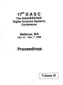 Cover of: 17th DASC: The AIAA/IEEE/SAE Digital Avionics Systems Conference : proceedings : [Electronics in motion]  by Digital Avionics Systems Conference (17th 1998 Bellevue, Wash.), American Institute of Aeronautics & Astr, Digital Avionics Systems Conference, IEEE Aerospace & Electronics Systems Soc