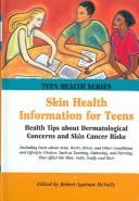 Cover of: Skin health information for teens: health tips about dermatological concerns and skin cancer risks