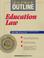 Cover of: Education Law-Course Outline (Education Series)