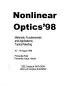 Cover of: Nonlinear optics '98: materials, fundamentals, and applications topical meeting, 10-14 August 1998, Princeville Hotel, Princeville, Kauai, Hawaii.