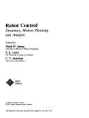 Cover of: Robot control: dynamics, motion planning, and analysis