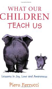 Cover of: What Our Children Teach Us by Piero Ferrucci