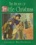Cover of: The Story of Little Christmas by George MacDonald