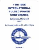 Cover of: 11th IEEE International Pulsed Power Conference: Digest of technical papers, Hyatt Regency Baltimore on the Inner Harbor, Baltimore, Maryland, USA, June 29-July 2, 1997