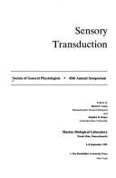 Cover of: Sensory transduction: Society of General Physiologists, 45th annual symposium, Marine Biological Laboratory, Woods Hole, Massachusetts, 5-8 Sept. 1991