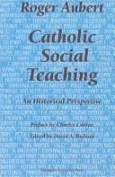 Cover of: Catholic Social Teaching: An Historical Perspective (Marquette Studies in Theology, #40.)
