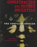 Cover of: Conspiracies and Secret Societies: The Complete Dossier