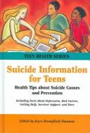 Cover of: Suicide Information For Teens: Health Tips About Suicide Causes And Prevention Including Facts About Depression, Risk Factors, Getting Help, Survivor Support, And More (Teen Health Series)