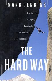 Cover of: The Hard Way: Stories of Danger, Survival, and the Soul of Adventure