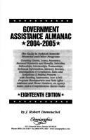 Cover of: Government Assistance Almanac 2004-2005: The Guide to Federal Domestic Financial and Other Programs : Covering Grants, Loans, Insurance, Personal Payments ... Fellowships (Government Assistance Almanac)