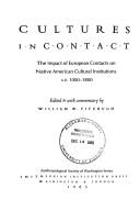 Cover of: Cultures in contact: the impact of European contacts on native American cultural institutions, A.D. 1000-1800