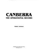 Cover of: Canberra, the operational record by Robert Jackson