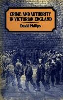 Cover of: Crime and Authority in Victorian England by Philips, David, Philips, David