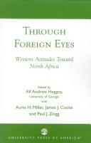 Cover of: Through foreign eyes: western attitudes toward North Africa