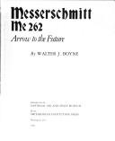 Cover of: Messerschmidtt Me 262 Arrow to the Future by Walter J. Boyne