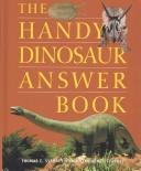 Cover of: The Handy Dinosaur Answer Book (Handy Answer Books)
