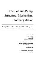 Cover of: Sodium Pump: Structure Mechanism and Regulation (Society of General Physiologists Series)