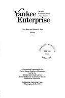Cover of: Yankee enterprise, the rise of the American system of manufactures by sponsored by the United States Chamber of Commerce, held at the Dibner Rare Book Library, National Museum of American History, Smithsonian Institution ; Otto Mayr and Robert C. Post, editors.