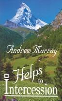 Helps to intercession by Andrew Murray