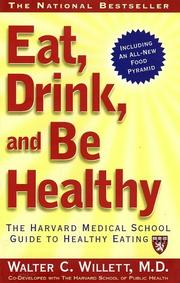 Cover of: Eat, Drink, and Be Healthy by Walter C. Willett, P. J. Skerrett