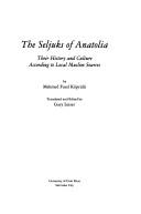 Cover of: The Seljuks of Anatolia: Their History and Culture According to Local Muslim Sources