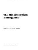 Cover of: The Mississippian emergence by edited by Bruce D. Smith.