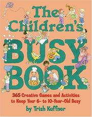 Cover of: The Children's Busy Book : 365 Creative Games and Activities to Keep Your 6- to 10-year Old Busy