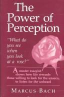 Cover of: Power of Perception: What Do You See When You Look at a Rose?