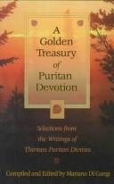 Cover of: A Golden Treasury of Puritan Devotion: Selections from the Writings of Thirteen Puritan Divines