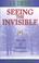 Cover of: Seeing the Invisible