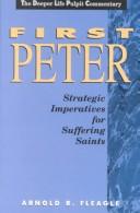 Cover of: First Peter: strategic imperatives for suffering saints