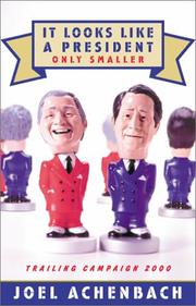 Cover of: It Looks Like a President Only Smaller: Trailing Campaign 2000