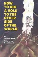 Cover of: How to Dig a Hole to the Other Side of the World by Faith McNulty, Faith McNulty