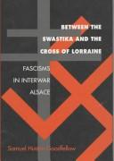 Cover of: Between the Swastika and the Cross of Lorraine: Fascisms in Interwar Alsace