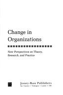 Cover of: Change in organizations: new perspectives on theory, research, and practice