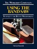 Cover of: Using the band saw by Nick Engler