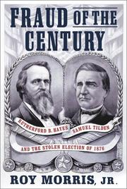 Cover of: Fraud of the century: Rutherford B. Hayes, Samuel Tilden, and the stolen election of 1876
