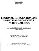 Cover of: Regional integration and industrial relations in North America by Maria Lorena Cook and Harry C. Katz, editors.
