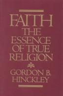 Cover of: Faith the Essence of True Religion by Gordon B. Hinckley