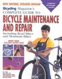 Cover of: Bicycling Magazine's Complete Guide to Bicycle Maintenance and Repair: Including Road Bikes and Mountain Bikes