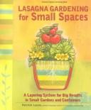 Cover of: Lasagna Gardening for Small Spaces: A Layering System for Big Results in Small Gardens and Containers : Garden in Inches, Not Acres (Rodale Organic Gardening Book)