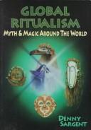 Cover of: Global ritualism: myth and magic around the world