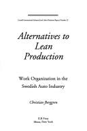 Cover of: Alternatives to lean production by Christian Berggren
